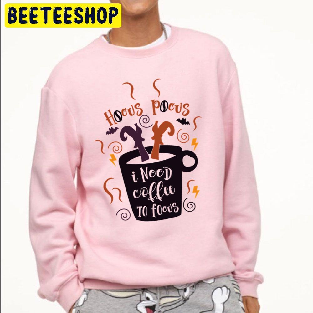Hocus Pocus I Need Coffee To Focus Perfect Hocus Pocus Love Trending Unisex Sweatshirt Hocus Pocus I Need Coffee To Focus Perfect Hocus Pocus Love Trending Unisex Sweatshirt