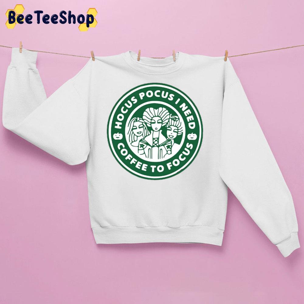 Hocus Pocus I Need Coffee To Focus Starbuck Trending Unisex Sweatshirt Hocus Pocus I Need Coffee To Focus Starbuck Trending Unisex Sweatshirt