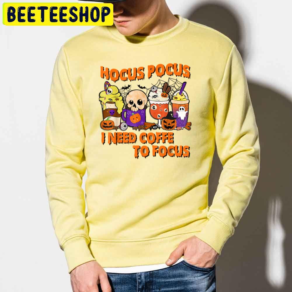 Hocus Pocus I Need Fall Coffee To Focus Halloween Trending Unisex Sweatshirt Hocus Pocus I Need Fall Coffee To Focus Halloween Trending Unisex Sweatshirt