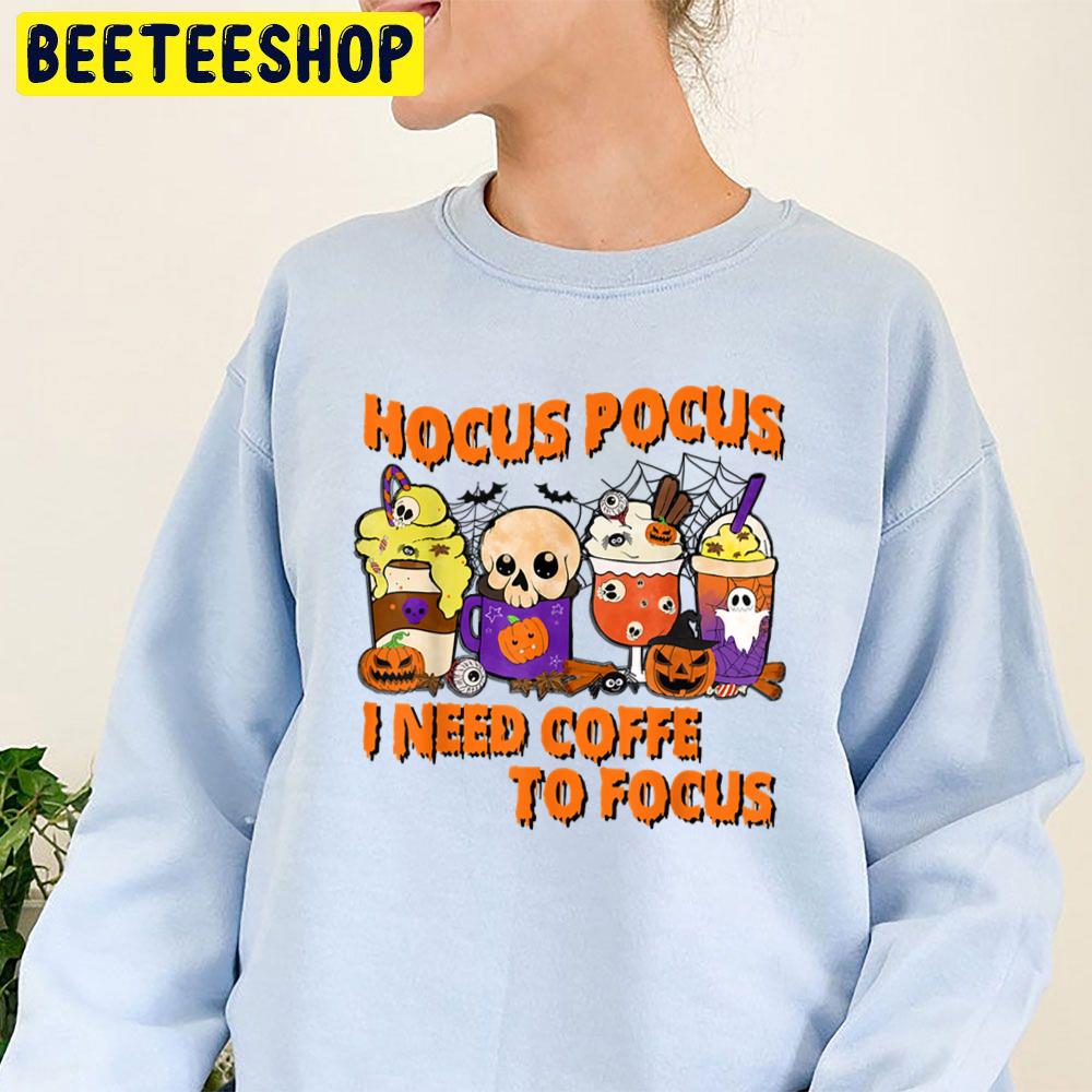 Hocus Pocus I Need Fall Coffee To Focus Halloween Trending Unisex Sweatshirt Hocus Pocus I Need Fall Coffee To Focus Halloween Trending Unisex Sweatshirt