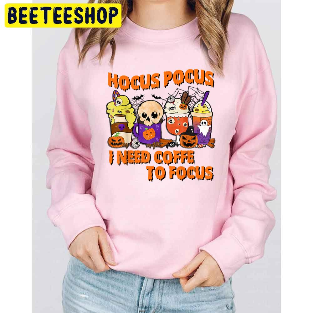 Hocus Pocus I Need Fall Coffee To Focus Halloween Trending Unisex Sweatshirt Hocus Pocus I Need Fall Coffee To Focus Halloween Trending Unisex Sweatshirt