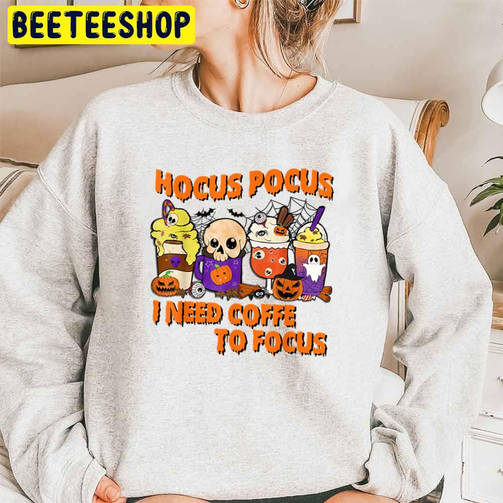 Hocus Pocus I Need Fall Coffee To Focus Halloween Trending Unisex Sweatshirt Hocus Pocus I Need Fall Coffee To Focus Halloween Trending Unisex Sweatshirt