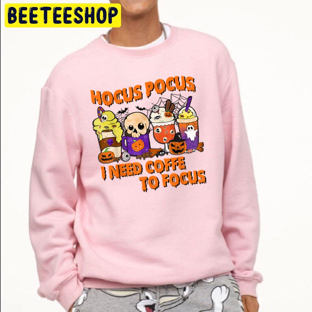 Hocus Pocus I Need Fall Coffee To Focus Halloween Trending Unisex Sweatshirt Hocus Pocus I Need Fall Coffee To Focus Halloween Trending Unisex Sweatshirt