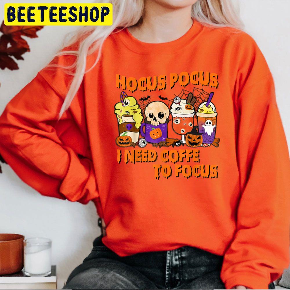 Hocus Pocus I Need Fall Coffee To Focus Halloween Trending Unisex Sweatshirt Hocus Pocus I Need Fall Coffee To Focus Halloween Trending Unisex Sweatshirt