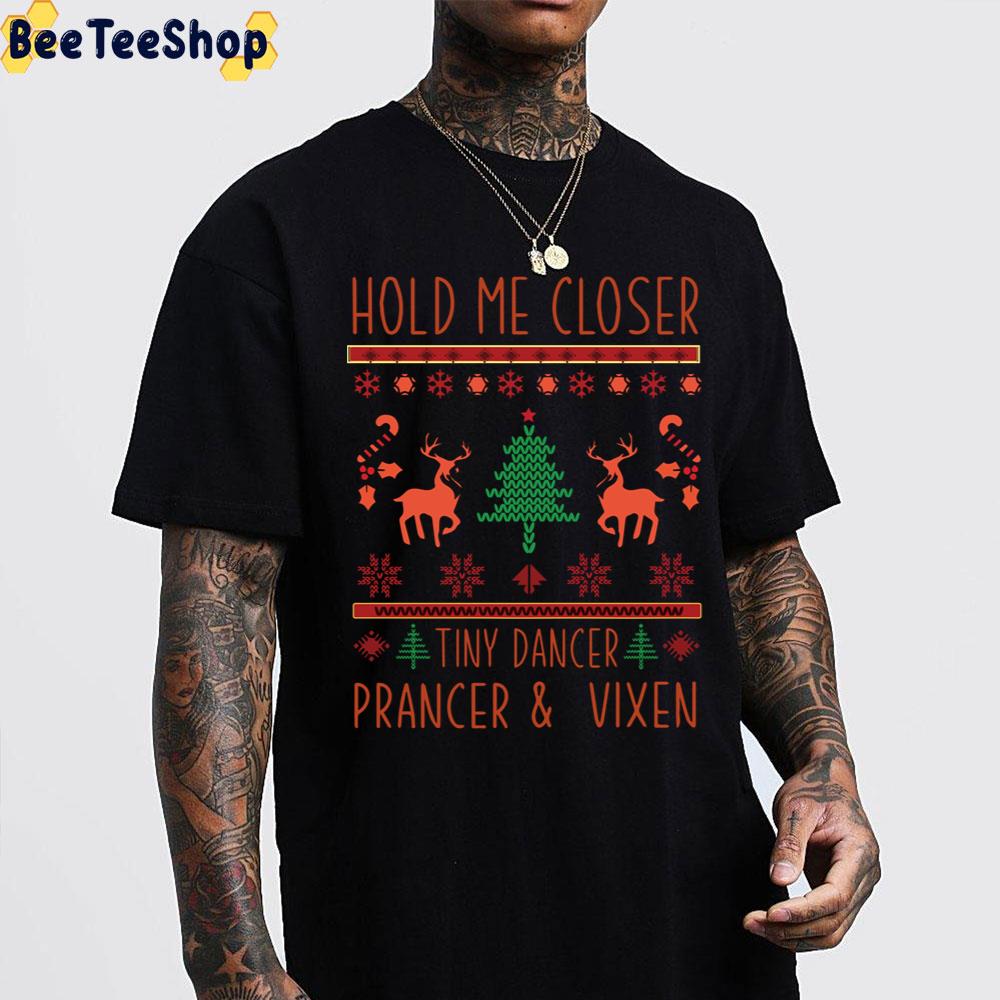 Hold Me Closer Tiny Dancer Prancer And Vixen Trending Unisex Sweatshirt Hold Me Closer Tiny Dancer Prancer And Vixen Trending Unisex Sweatshirt