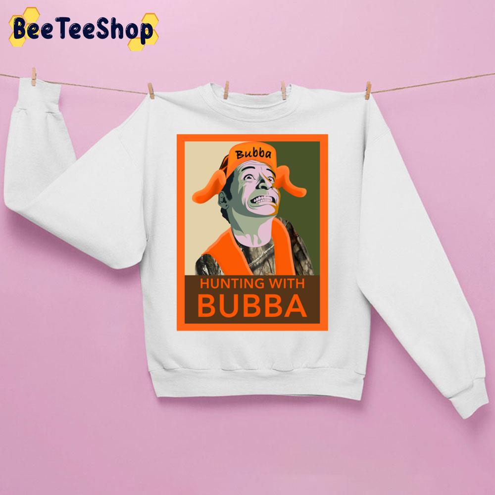 Hunting With Bubba Unisex Sweatshirt Hunting With Bubba Unisex Sweatshirt