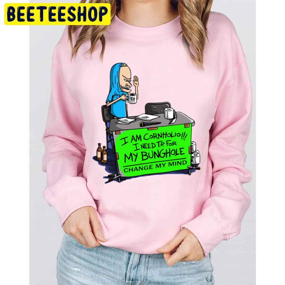 I Am Cornholio I Need T.P For My Bunghole Change My Mind Beavis And Butthead Trending Unisex Sweatshirt I Am Cornholio I Need T.P For My Bunghole Change My Mind Beavis And Butthead Trending Unisex Sweatshirt