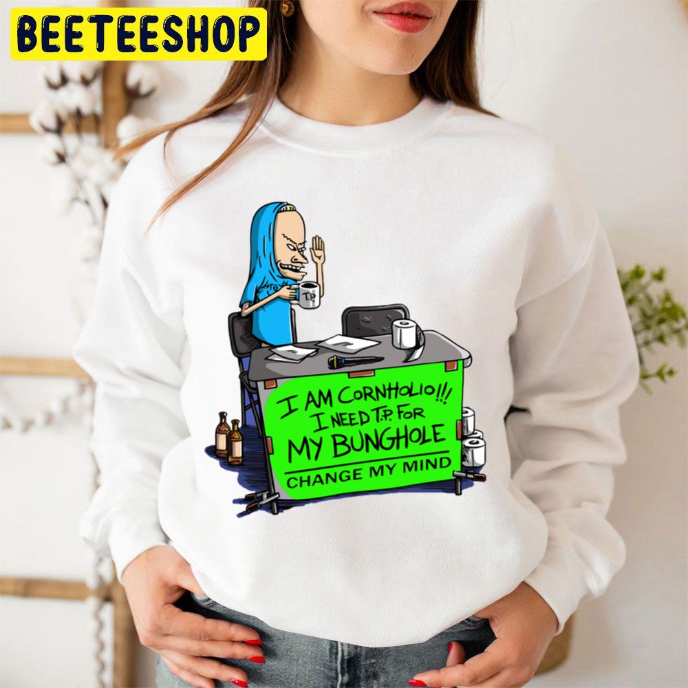I Am Cornholio I Need T.P For My Bunghole Change My Mind Beavis And Butthead Trending Unisex Sweatshirt I Am Cornholio I Need T.P For My Bunghole Change My Mind Beavis And Butthead Trending Unisex Sweatshirt