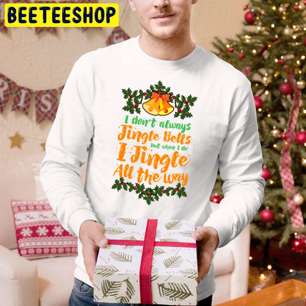 I Don't Always Jingle Bells But When I Do I Jingle All The Way Christmas Trending Unisex Hoodie I Don't Always Jingle Bells But When I Do I Jingle All The Way Christmas Trending Unisex Hoodie