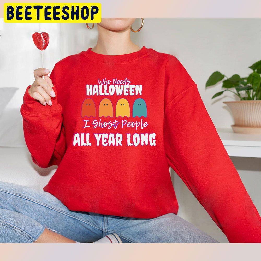I Ghost People All Year Long Trending Unisex Sweatshirt I Ghost People All Year Long Trending Unisex Sweatshirt