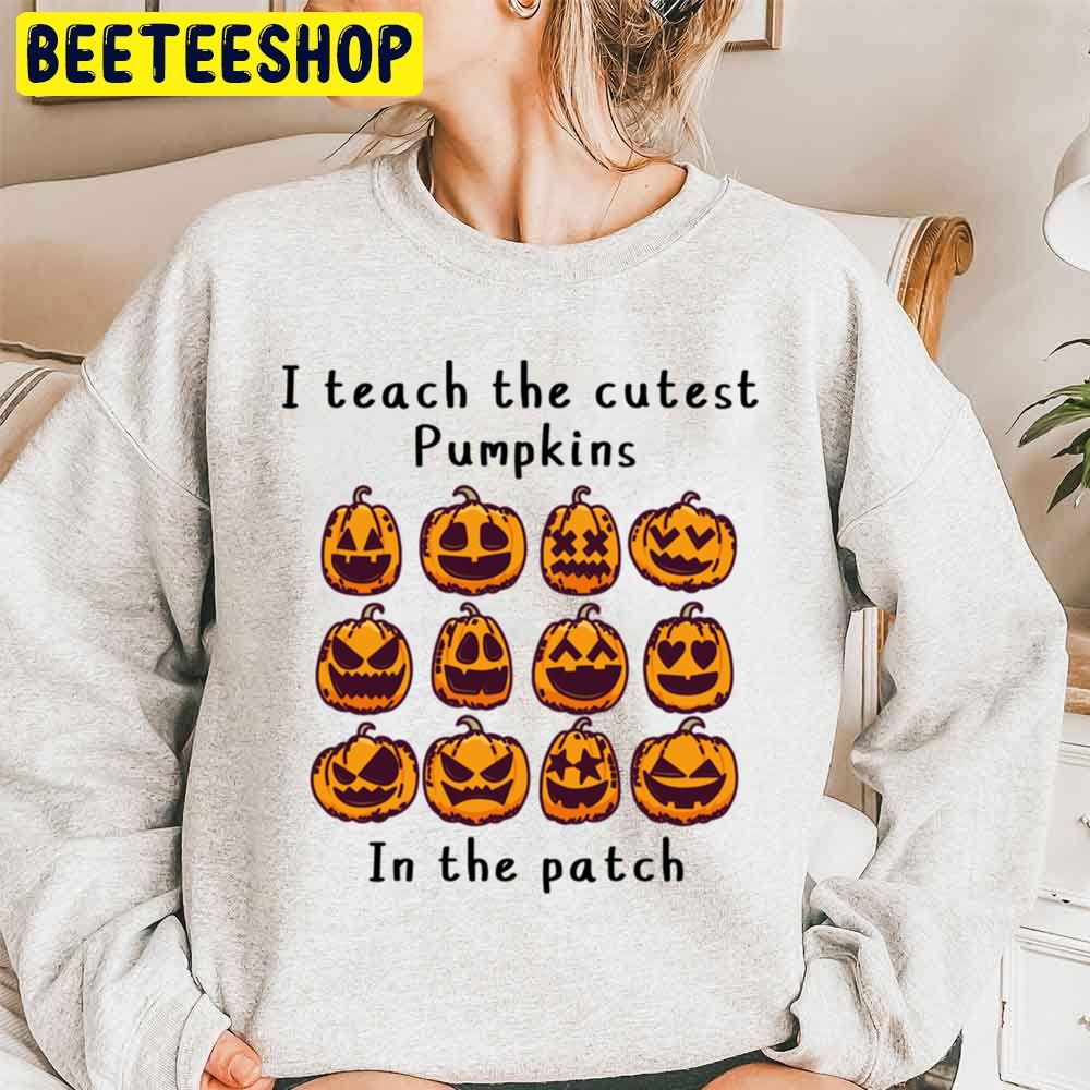 I Teach The Cutest Pumpkins In The Patch Halloween Unisex Sweatshirt I Teach The Cutest Pumpkins In The Patch Halloween Unisex Sweatshirt