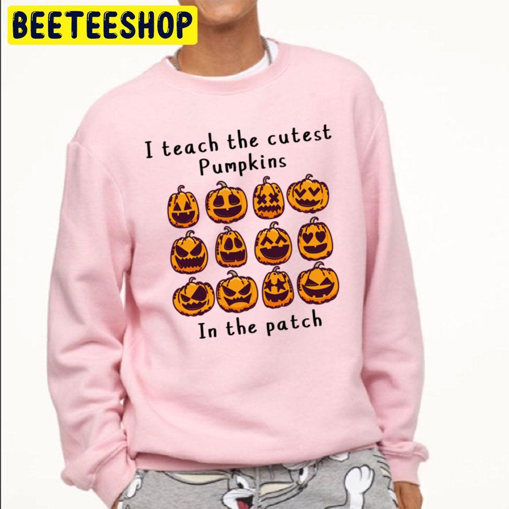 I Teach The Cutest Pumpkins In The Patch Halloween Unisex Sweatshirt I Teach The Cutest Pumpkins In The Patch Halloween Unisex Sweatshirt