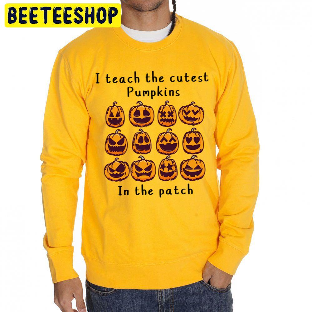 I Teach The Cutest Pumpkins In The Patch Halloween Unisex Sweatshirt I Teach The Cutest Pumpkins In The Patch Halloween Unisex Sweatshirt