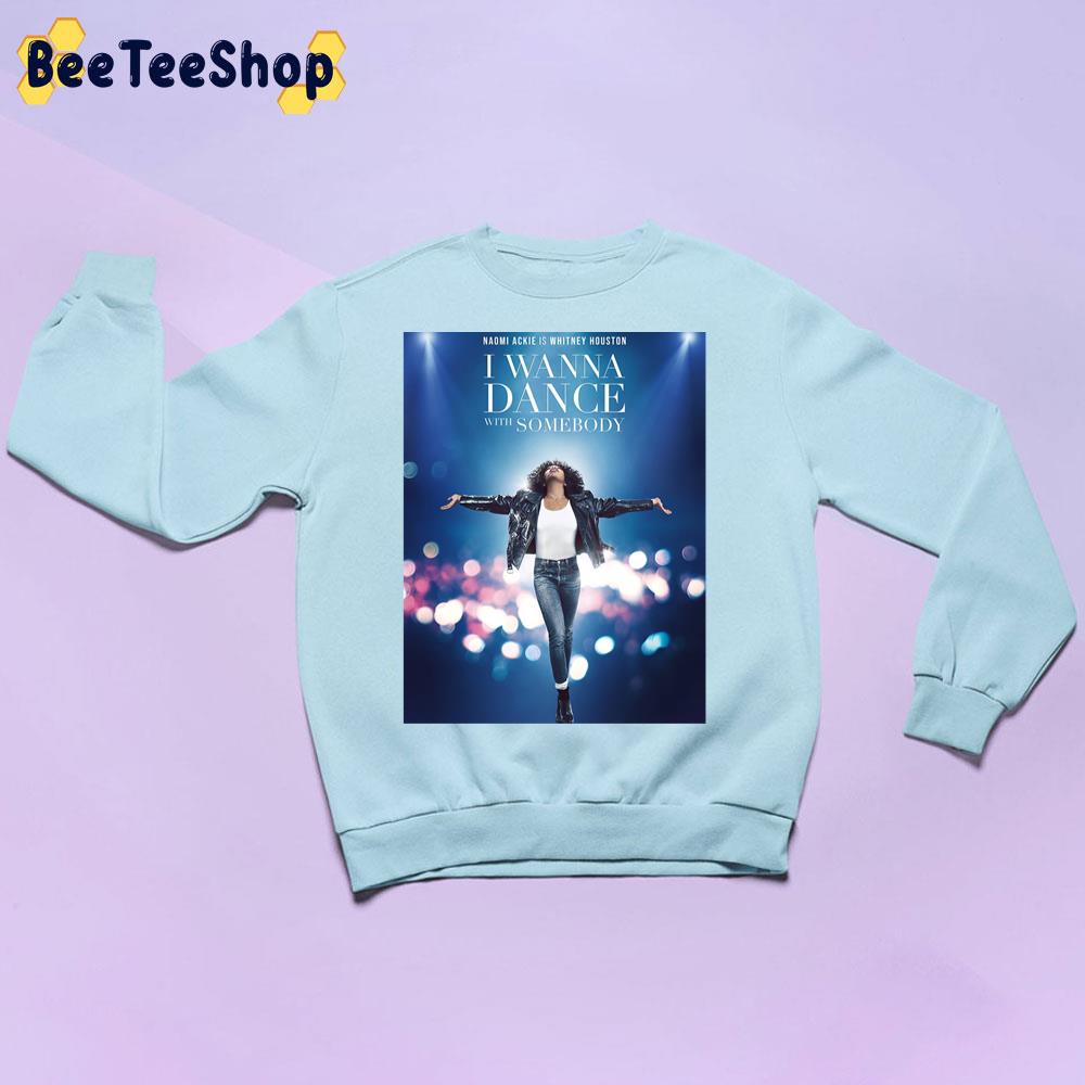 I Wanna Dance With Somebody Movie 2022 Trending Unisex Sweatshirt I Wanna Dance With Somebody Movie 2022 Trending Unisex Sweatshirt