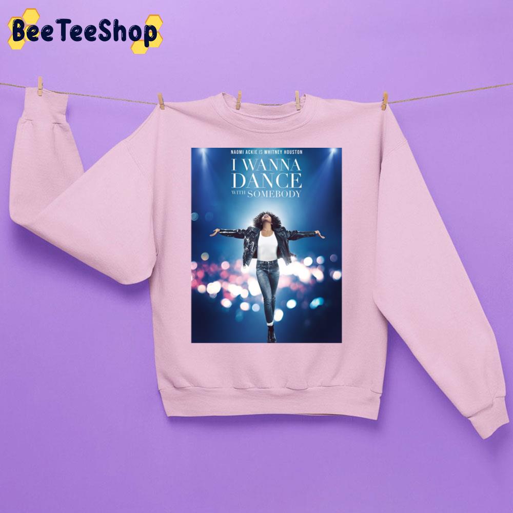 I Wanna Dance With Somebody Movie 2022 Trending Unisex Sweatshirt I Wanna Dance With Somebody Movie 2022 Trending Unisex Sweatshirt