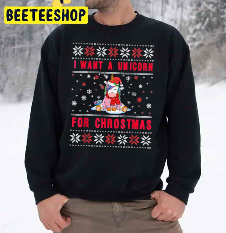 I Want A Unicorn For Christmas Xmas Funny Meme Ugly Sweater Trending Unisex Sweatshirt I Want A Unicorn For Christmas Xmas Funny Meme Ugly Sweater Trending Unisex Sweatshirt