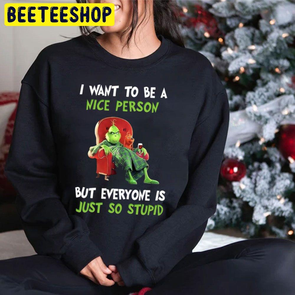 I Want Yo Be A Nice Person But Everyone Is Just So Stupid Grinch Said Before Christmas Trending Unisex Hoodie I Want Yo Be A Nice Person But Everyone Is Just So Stupid Grinch Said Before Christmas Trending Unisex Hoodie