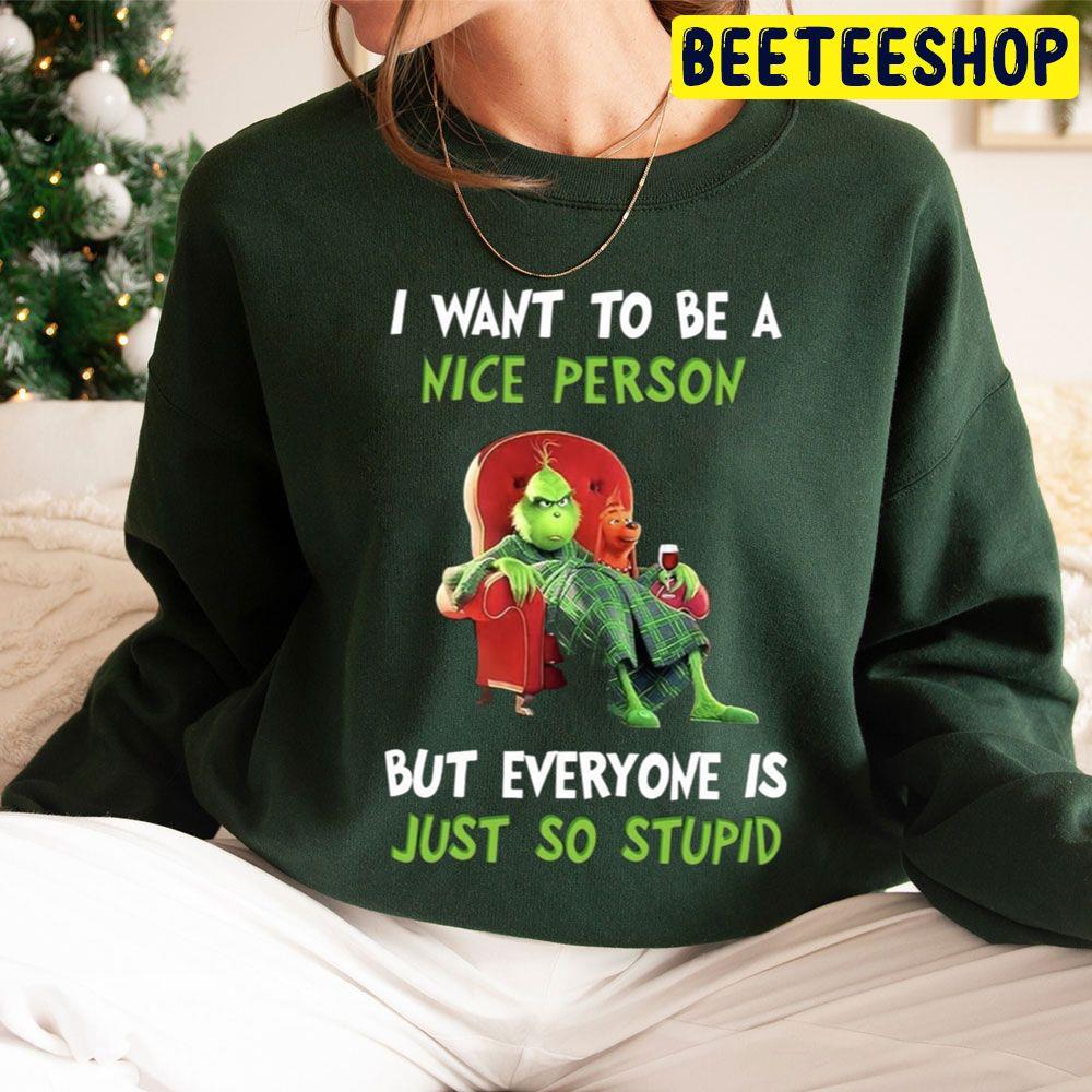 I Want Yo Be A Nice Person But Everyone Is Just So Stupid Grinch Said Before Christmas Trending Unisex Hoodie I Want Yo Be A Nice Person But Everyone Is Just So Stupid Grinch Said Before Christmas Trending Unisex Hoodie