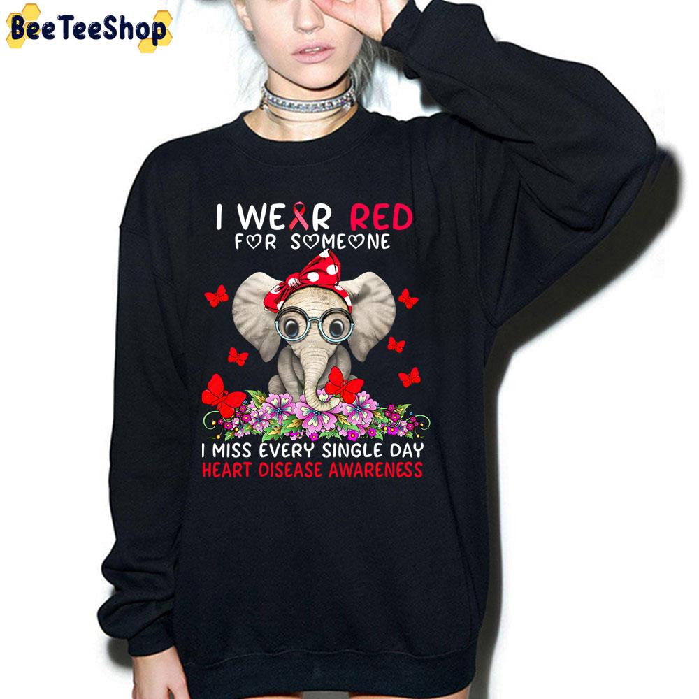 I Wear Red For Someone I Miss Every Single Day Heart Disease Awareness Trending Unisex Sweatshirt I Wear Red For Someone I Miss Every Single Day Heart Disease Awareness Trending Unisex Sweatshirt