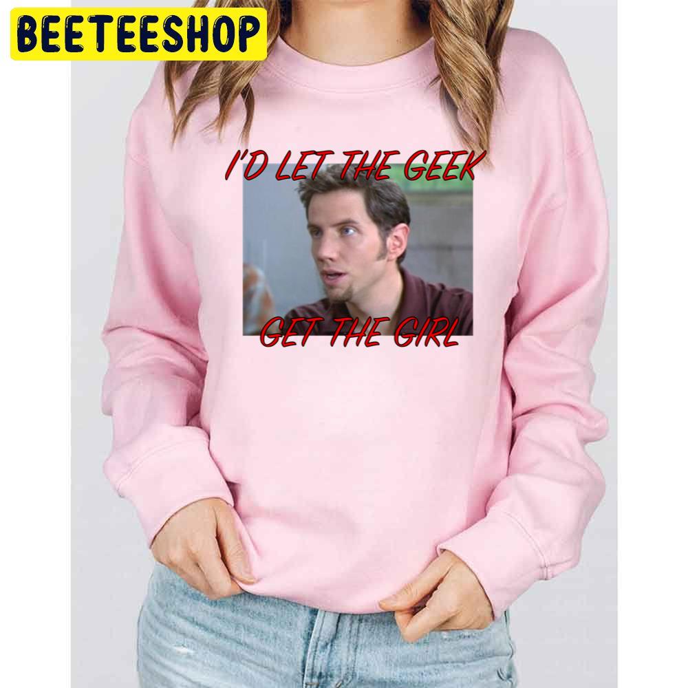 I'd Let The Geek Get The Girl Randy Halloween Trending Unisex Sweatshirt I'd Let The Geek Get The Girl Randy Halloween Trending Unisex Sweatshirt