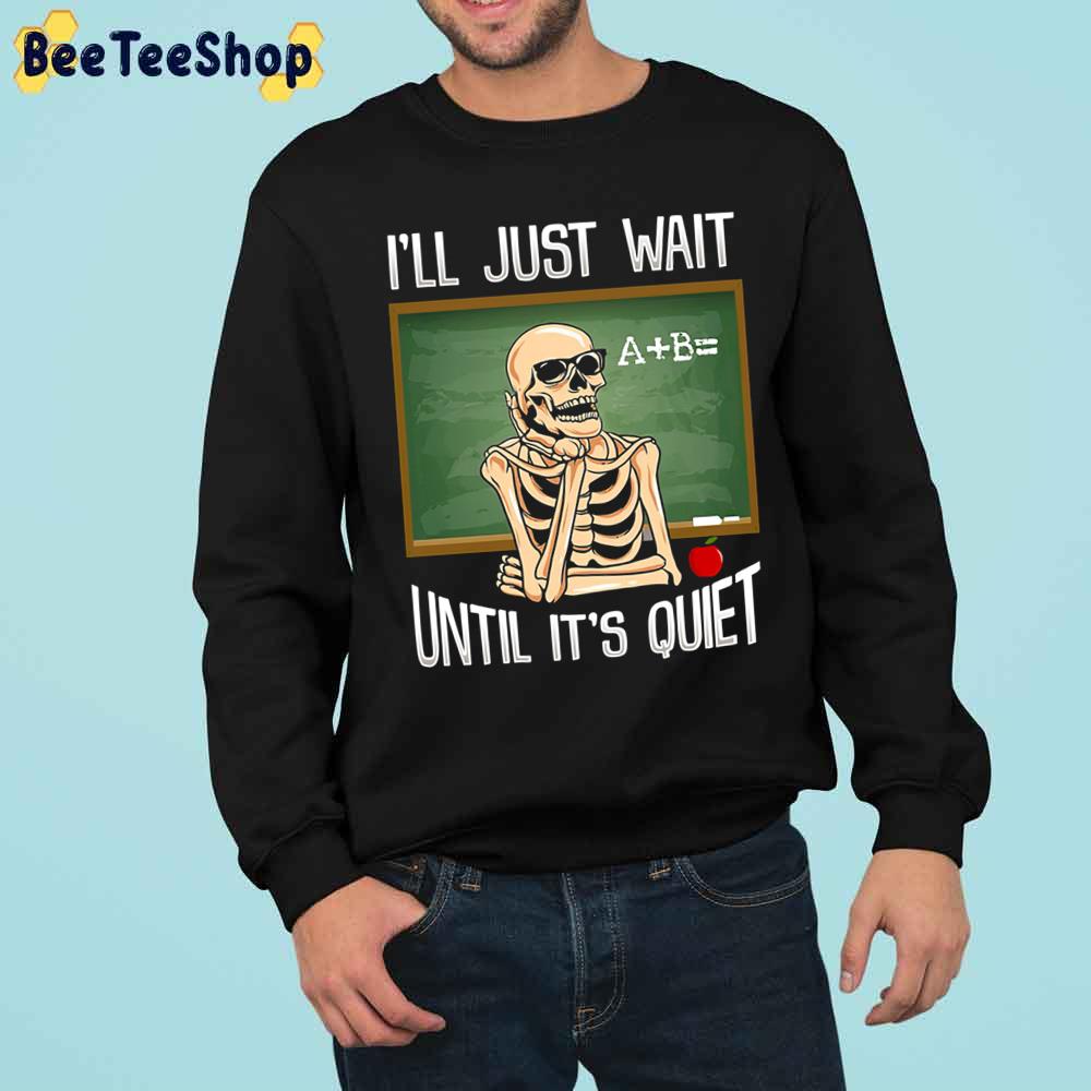 I’ll Just Wait Until It's Quiet Unisex Sweatshirt I’ll Just Wait Until It's Quiet Unisex Sweatshirt