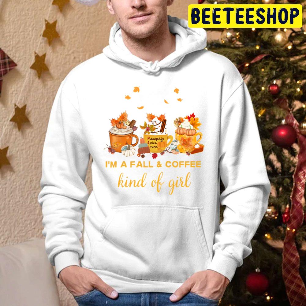 I'm A Fall And Coffee Kinda Girl Autumn Fall Quotes Pumpkin Spice Trending Unisex Hoodie I'm A Fall And Coffee Kinda Girl Autumn Fall Quotes Pumpkin Spice Trending Unisex Hoodie