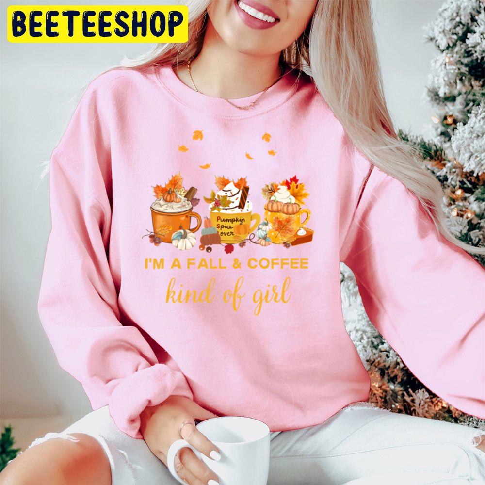 I'm A Fall And Coffee Kinda Girl Autumn Fall Quotes Pumpkin Spice Trending Unisex Hoodie I'm A Fall And Coffee Kinda Girl Autumn Fall Quotes Pumpkin Spice Trending Unisex Hoodie