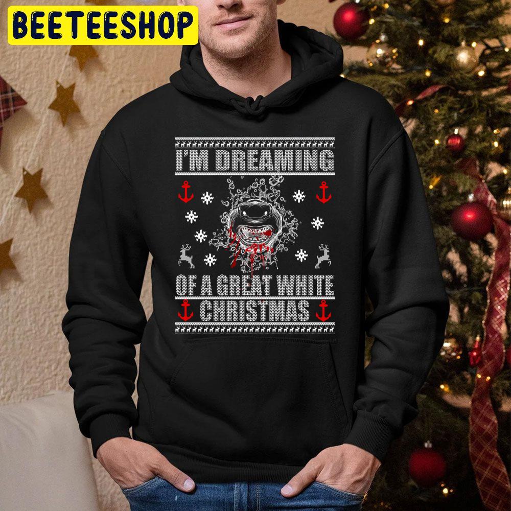 I'm Dreaming Of A Great White Christmas Shark Trending Unisex Hoodie I'm Dreaming Of A Great White Christmas Shark Trending Unisex Hoodie