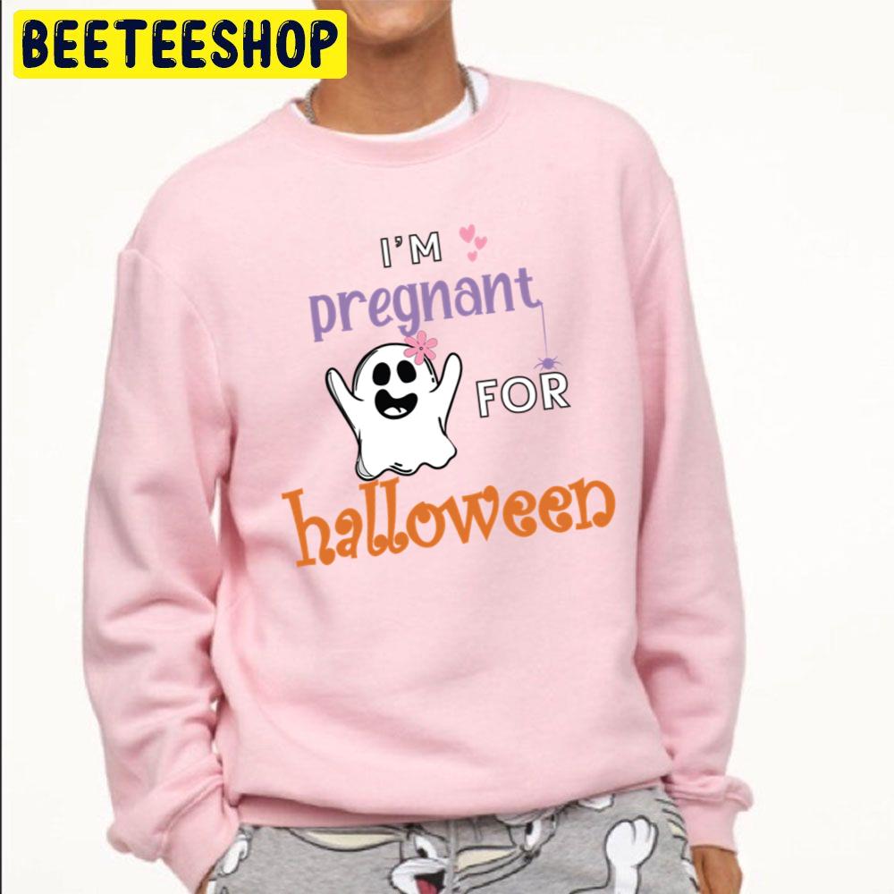I'm Pregnant For Halloween Trending Unisex Sweatshirt I'm Pregnant For Halloween Trending Unisex Sweatshirt