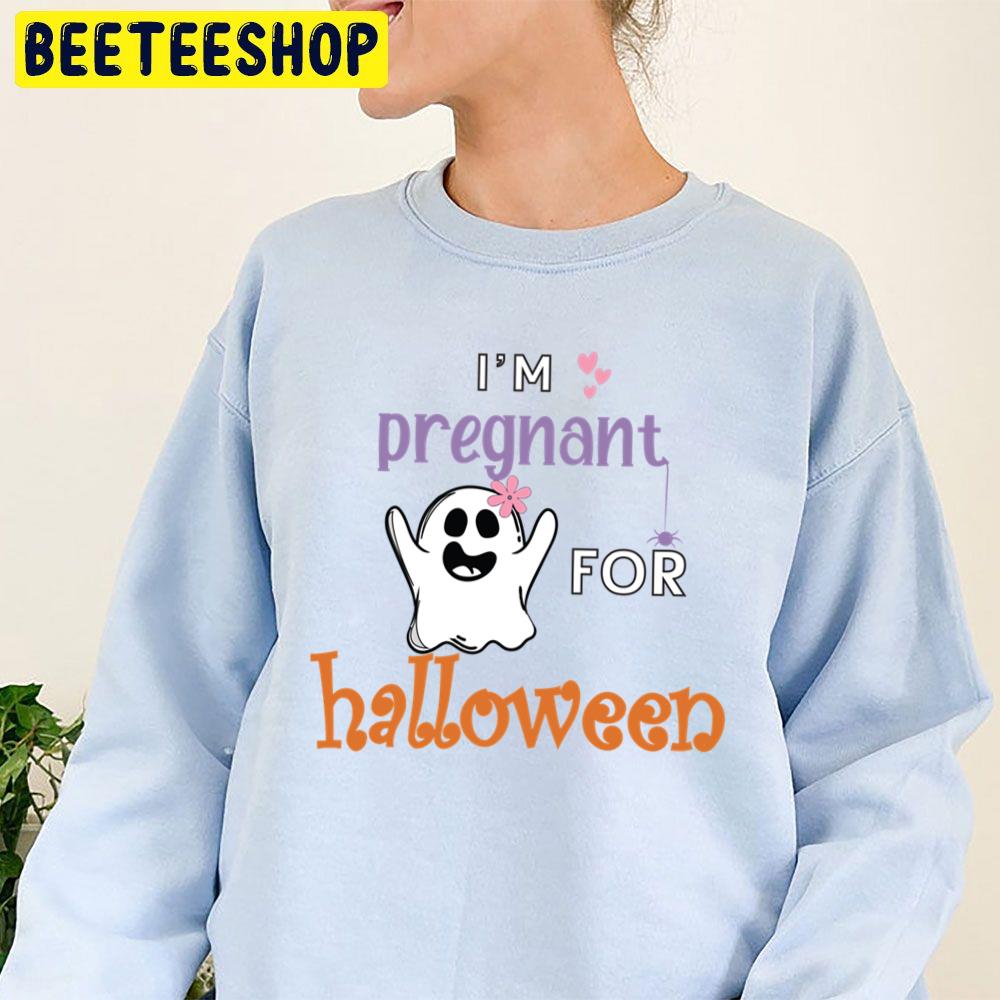 I'm Pregnant For Halloween Trending Unisex Sweatshirt I'm Pregnant For Halloween Trending Unisex Sweatshirt