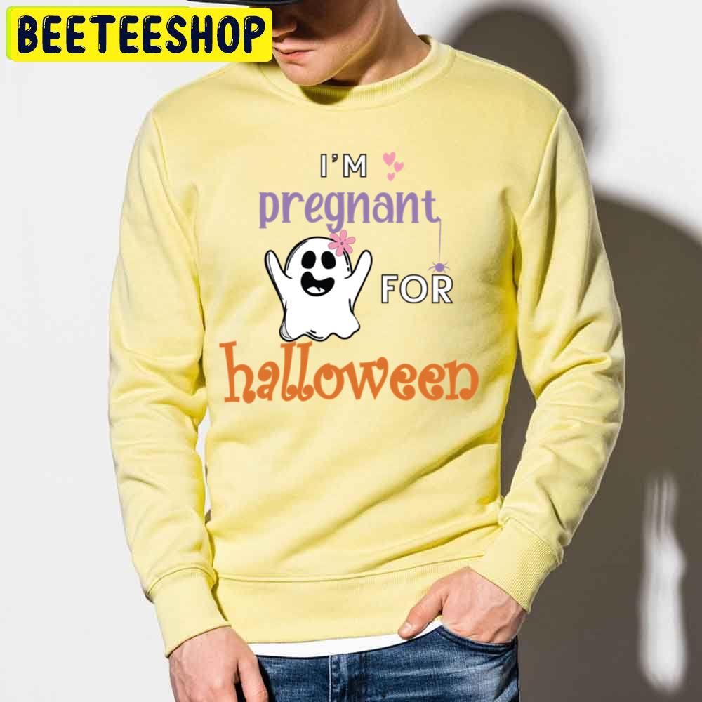 I'm Pregnant For Halloween Trending Unisex Sweatshirt I'm Pregnant For Halloween Trending Unisex Sweatshirt