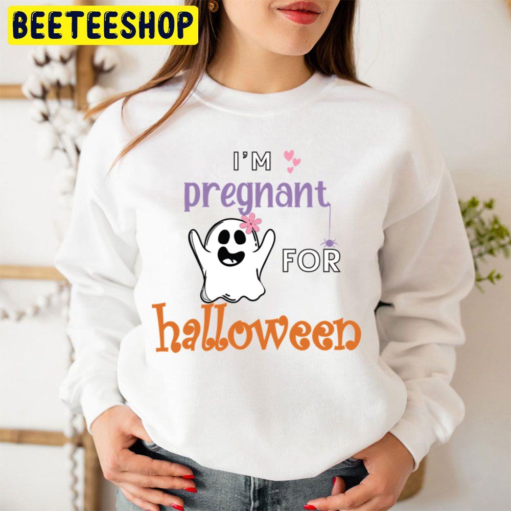 I'm Pregnant For Halloween Trending Unisex Sweatshirt I'm Pregnant For Halloween Trending Unisex Sweatshirt