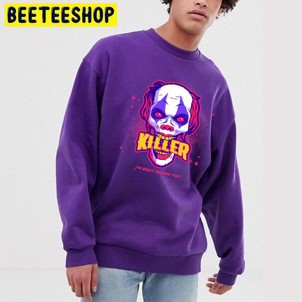 I'm Right Behind You Killer Joker Halloween Trending Unisex Sweatshirt I'm Right Behind You Killer Joker Halloween Trending Unisex Sweatshirt