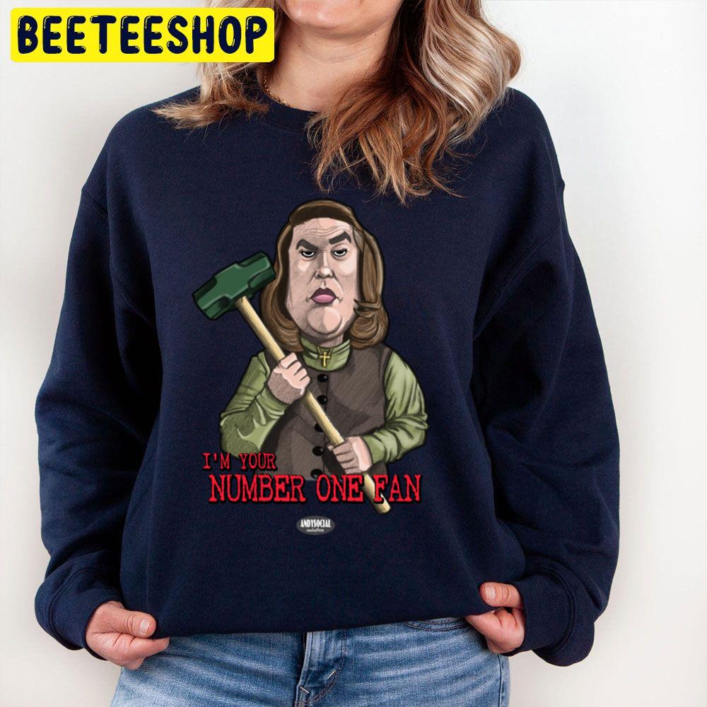 I'm Your Number One Fan Annie Wilkes Halloween Trending Unisex Sweatshirt I'm Your Number One Fan Annie Wilkes Halloween Trending Unisex Sweatshirt