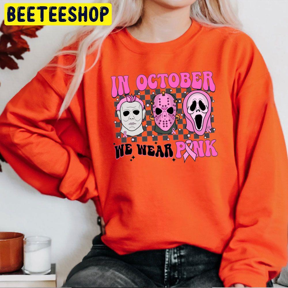 In Ocotber We Wear Pink Horror Killer Micheal Jason Ghostface Trending Unisex Sweatshirt In Ocotber We Wear Pink Horror Killer Micheal Jason Ghostface Trending Unisex Sweatshirt