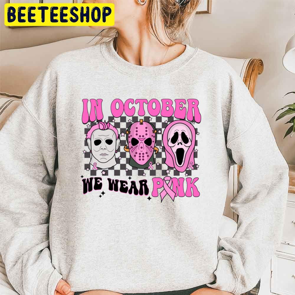 In Ocotber We Wear Pink Horror Killer Micheal Jason Ghostface Trending Unisex Sweatshirt In Ocotber We Wear Pink Horror Killer Micheal Jason Ghostface Trending Unisex Sweatshirt