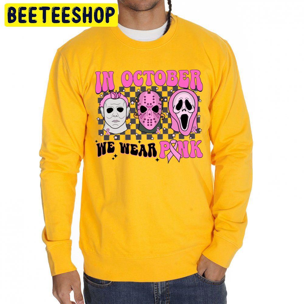 In Ocotber We Wear Pink Horror Killer Micheal Jason Ghostface Trending Unisex Sweatshirt In Ocotber We Wear Pink Horror Killer Micheal Jason Ghostface Trending Unisex Sweatshirt