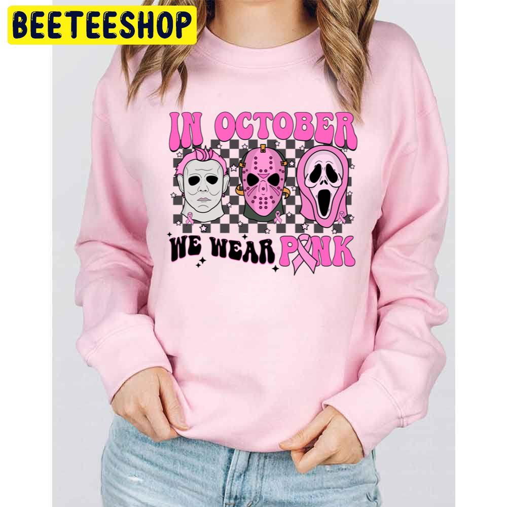 In Ocotber We Wear Pink Horror Killer Micheal Jason Ghostface Trending Unisex Sweatshirt In Ocotber We Wear Pink Horror Killer Micheal Jason Ghostface Trending Unisex Sweatshirt