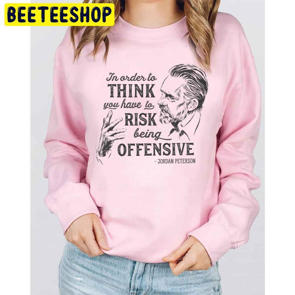In Order To Think You Hale To Rick Being Offensive Jordan Peterson Trending Unisex Sweatshirt In Order To Think You Hale To Rick Being Offensive Jordan Peterson Trending Unisex Sweatshirt