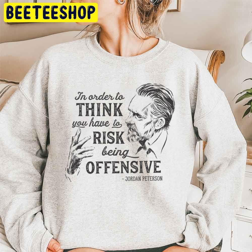In Order To Think You Hale To Rick Being Offensive Jordan Peterson Trending Unisex Sweatshirt In Order To Think You Hale To Rick Being Offensive Jordan Peterson Trending Unisex Sweatshirt