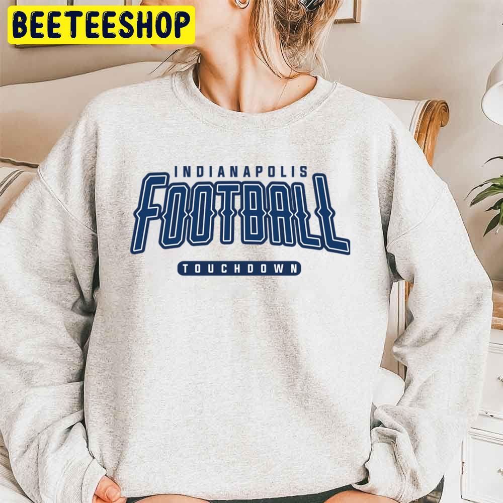 Indianapolis Colts Touchdown Football Team Trending Unisex Sweatshirt Indianapolis Colts Touchdown Football Team Trending Unisex Sweatshirt