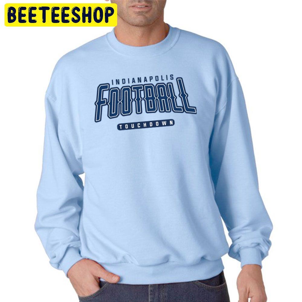Indianapolis Colts Touchdown Football Team Trending Unisex Sweatshirt Indianapolis Colts Touchdown Football Team Trending Unisex Sweatshirt