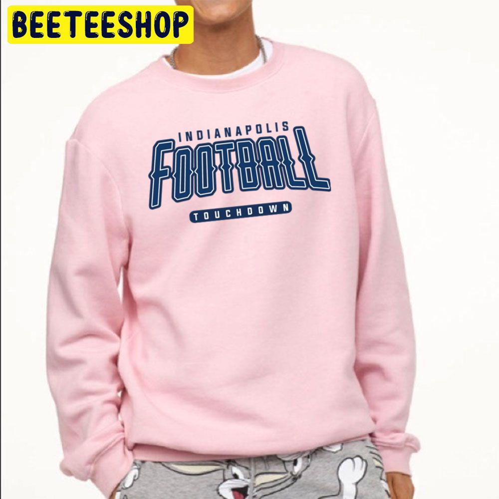 Indianapolis Colts Touchdown Football Team Trending Unisex Sweatshirt Indianapolis Colts Touchdown Football Team Trending Unisex Sweatshirt