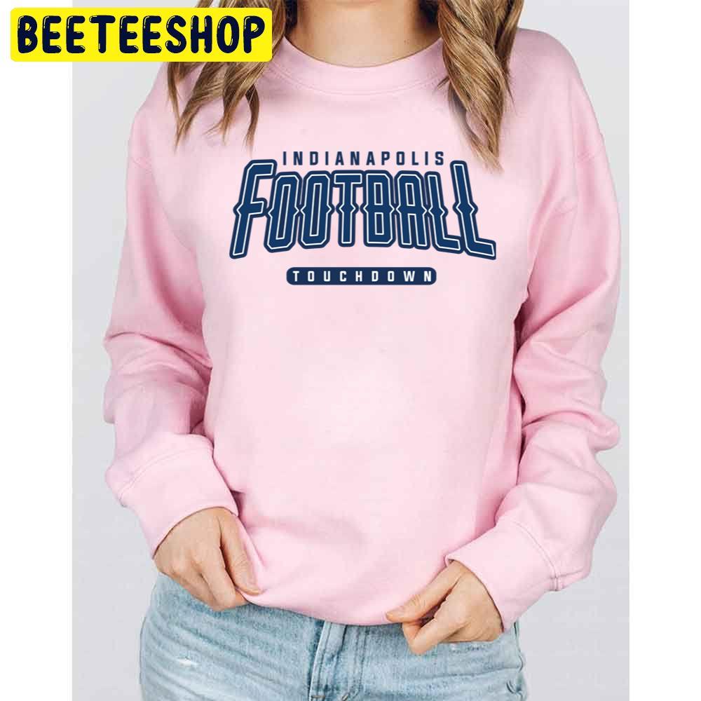 Indianapolis Colts Touchdown Football Team Trending Unisex Sweatshirt Indianapolis Colts Touchdown Football Team Trending Unisex Sweatshirt