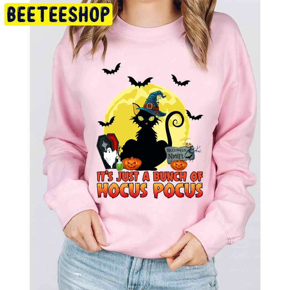 It's Just A Bunch Of Hocus Pocus Funny Halloween Witch Black Cat Unisex Sweatshirt It's Just A Bunch Of Hocus Pocus Funny Halloween Witch Black Cat Unisex Sweatshirt