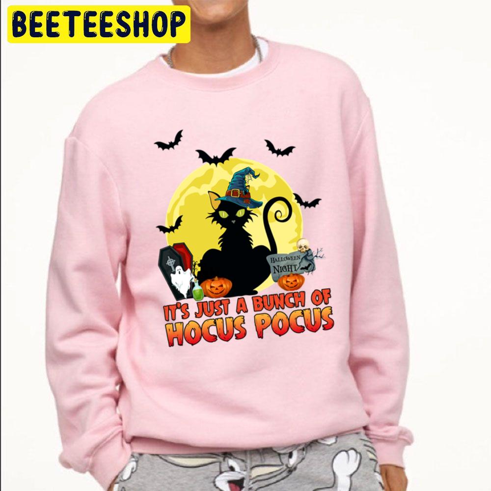 It's Just A Bunch Of Hocus Pocus Funny Halloween Witch Black Cat Unisex Sweatshirt It's Just A Bunch Of Hocus Pocus Funny Halloween Witch Black Cat Unisex Sweatshirt