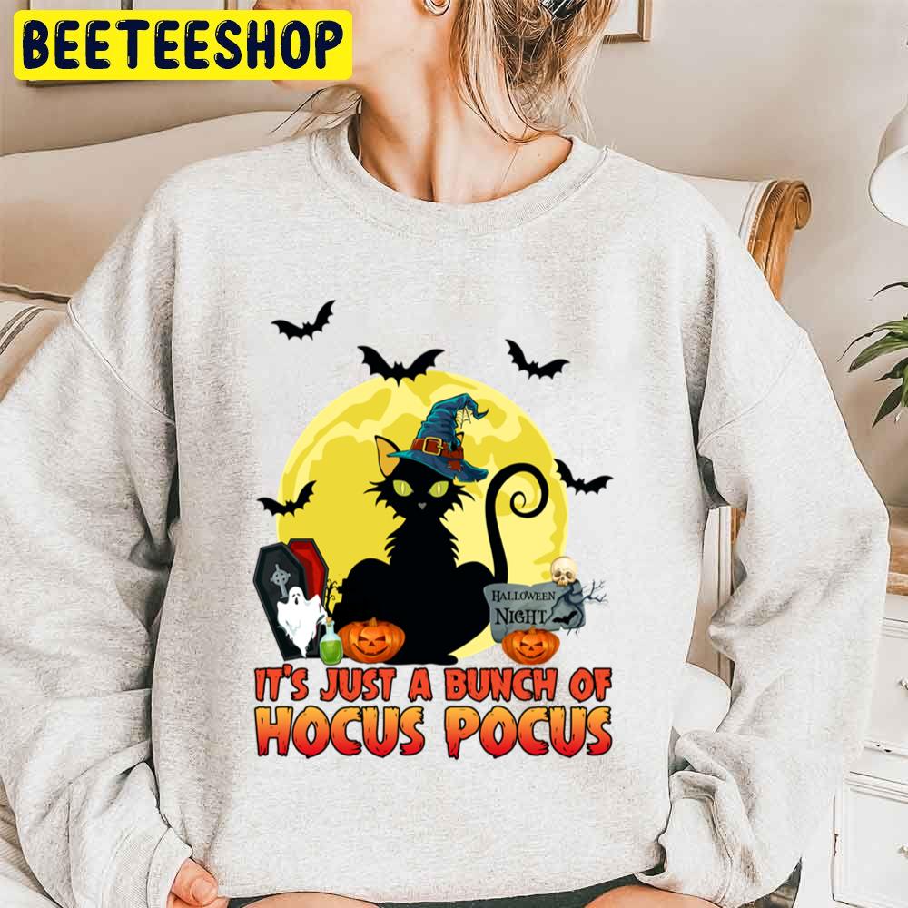It's Just A Bunch Of Hocus Pocus Funny Halloween Witch Black Cat Unisex Sweatshirt It's Just A Bunch Of Hocus Pocus Funny Halloween Witch Black Cat Unisex Sweatshirt