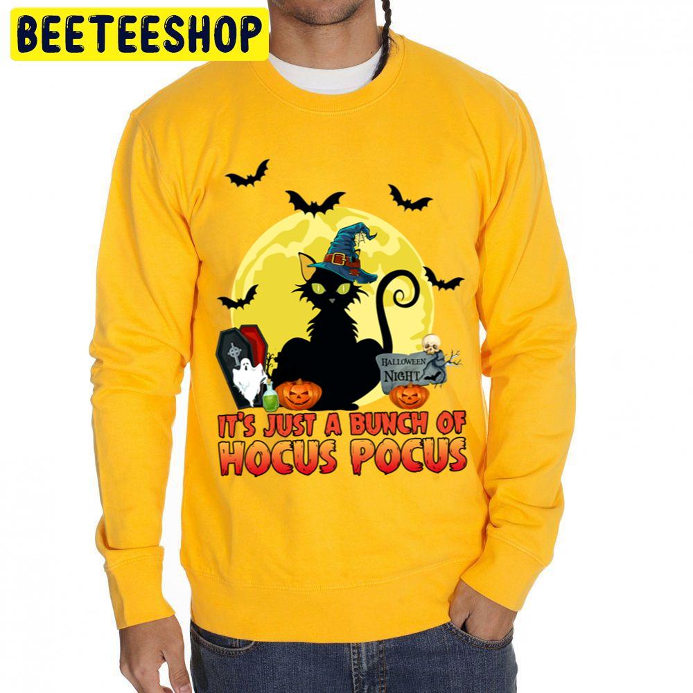 It's Just A Bunch Of Hocus Pocus Funny Halloween Witch Black Cat Unisex Sweatshirt It's Just A Bunch Of Hocus Pocus Funny Halloween Witch Black Cat Unisex Sweatshirt