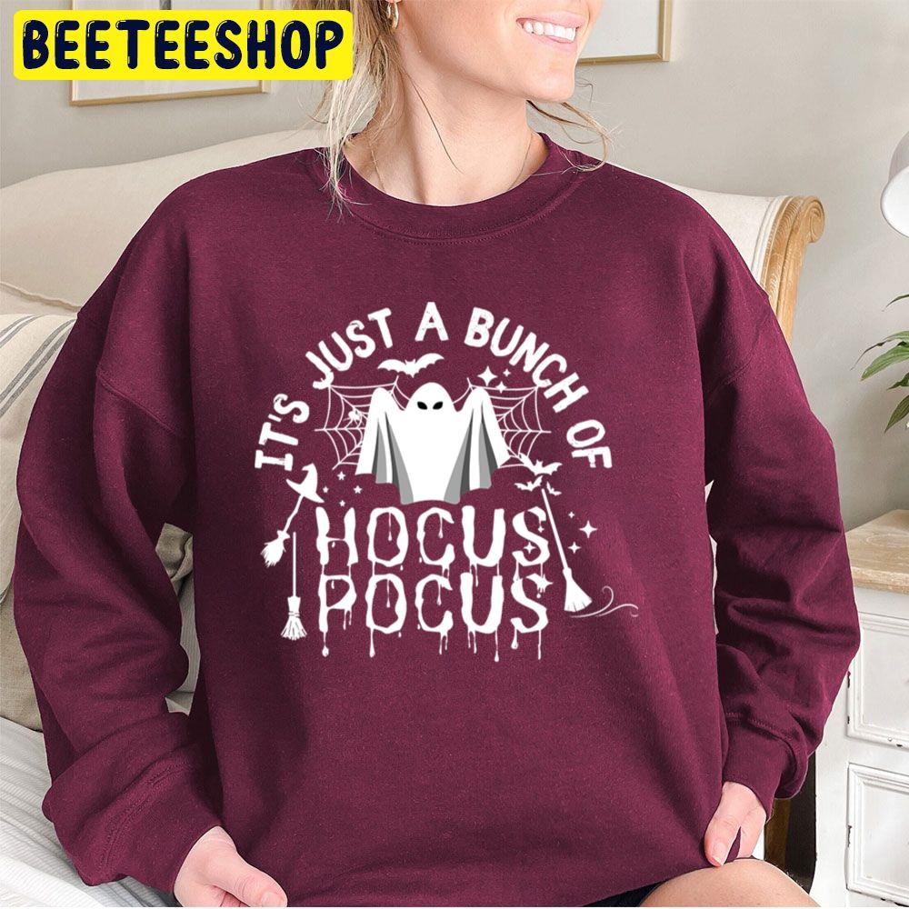 It's Just A Bunch Of Hocus Pocus Halloween Partty Unisex Sweatshirt It's Just A Bunch Of Hocus Pocus Halloween Partty Unisex Sweatshirt