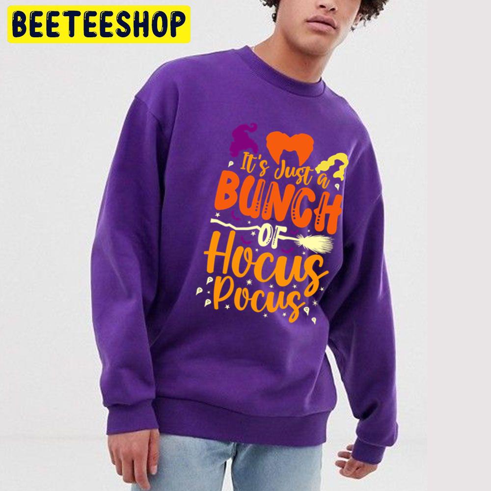 It's Just A Bunch Of Hocus Pocus Halloween Unisex Sweatshirt It's Just A Bunch Of Hocus Pocus Halloween Unisex Sweatshirt